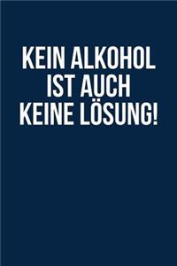 Kein Alkohol - Keine Lösung