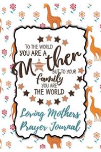 To the World You Are a Mother