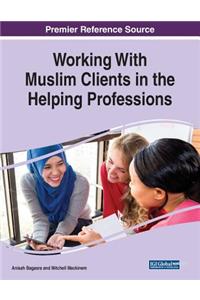 Working With Muslim Clients in the Helping Professions