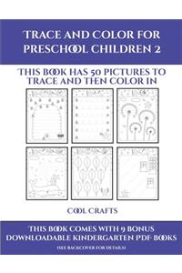 Cool Crafts (Trace and Color for preschool children 2)