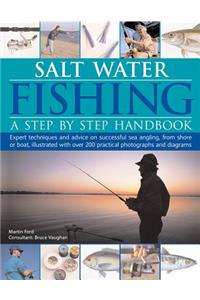 Salt Water Fishing: Expert Techniques and Advice on Successful Sea Angling from Shore or Boat, Illustrated with Over 200 Practical Photographs and Diagrams