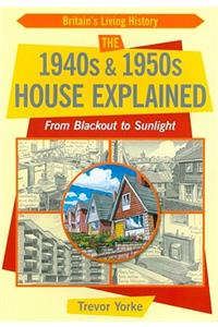 The 1940s and 1950s House Explained: From Blackout to Sunlight