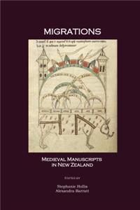 Migrations: Medieval Manuscripts in New Zealand: Medieval Manuscripts in New Zealand