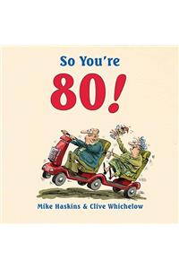 So You're 80!