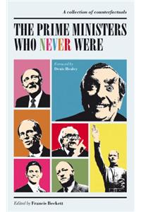 Prime Ministers Who Never Were