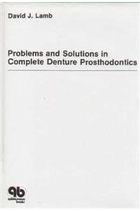 Problems and Solutions in Complete Denture Fabrication