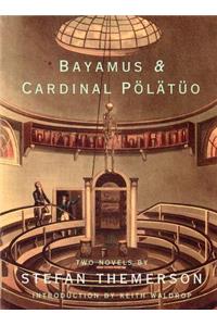 Bayamus & Cardinal PÃ¶lÃ¤tÃ¼o: Two Novels
