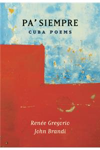 Pa' Siempre: Cuba Poems