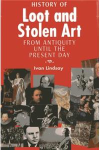 The History of Loot and Stolen Art
