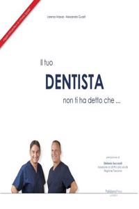 Il Tuo Dentista Non Ti Ha Detto Che ...: L'Arte del Sorriso