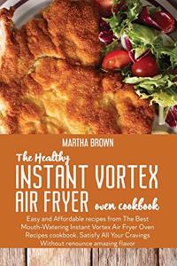 The Healthy Instant Vortex Air Fryer Oven Cookbook