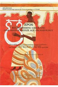 Epos. Reconsidering Greek Epic and Aegean Bronze Age Archaeology