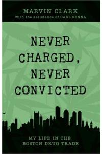 Never Charged, Never Convicted