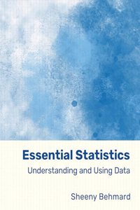 Essential Statistics: Understanding and Using Data