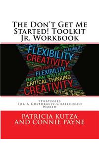 Don't Get Me Started! Toolkit Jr. Workbook