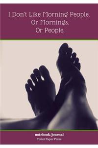 I Don't Like Morning People. Or Mornings. Or People.