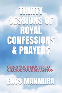 Thirty Sessions of Royal Confessions & Prayers
