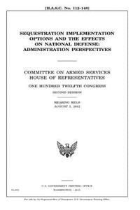 Sequestration implementation options and the effects on national defense