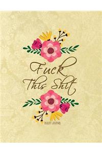 Fuck This Shit Bullet Journal: A Sweary Bullet Journal 8.5 X 11 Notebook Planner Organizer