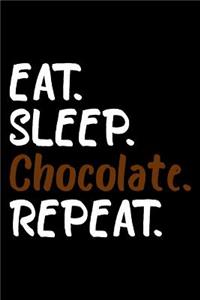 Eat Sleep Chocolate Repeat