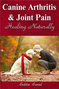 Canine Arthritis and Joint Pain: Healing Naturally