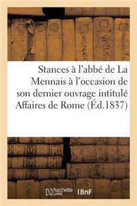 Stances À l'Abbé de la Mennais À l'Occasion de Son Dernier Ouvrage Intitulé Affaires de Rome