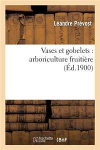 Vases Et Gobelets: Arboriculture Fruitière