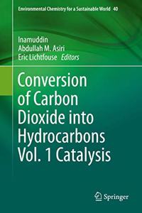 Conversion of Carbon Dioxide Into Hydrocarbons Vol. 1 Catalysis