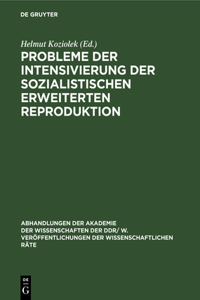 Probleme Der Intensivierung Der Sozialistischen Erweiterten Reproduktion