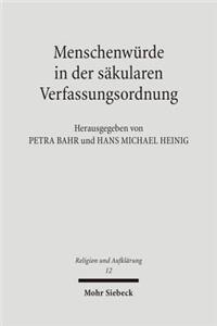 Menschenwürde in der säkularen Verfassungsordnung