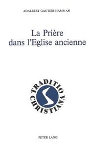 La Prière Dans l'Eglise Ancienne