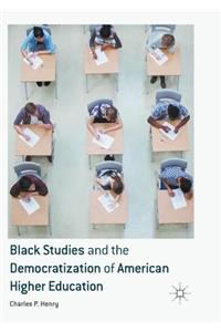 Black Studies and the Democratization of American Higher Education