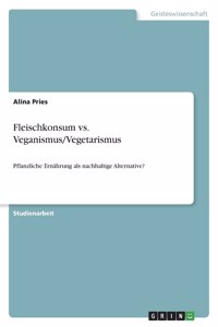Fleischkonsum vs. Veganismus/Vegetarismus