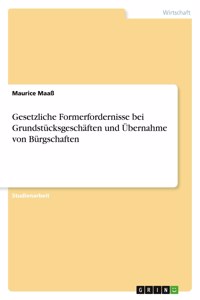Gesetzliche Formerfordernisse bei Grundstücksgeschäften und Übernahme von Bürgschaften