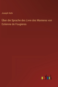 Über die Sprache des Livre des Manieres von Estienne de Fougieres