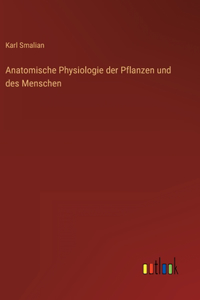 Anatomische Physiologie der Pflanzen und des Menschen