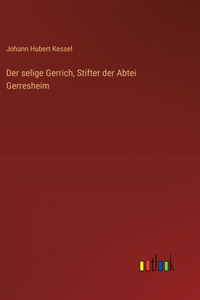 selige Gerrich, Stifter der Abtei Gerresheim