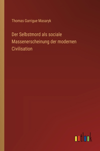 Selbstmord als sociale Massenerscheinung der modernen Civilisation