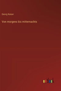 Von morgens bis mitternachts
