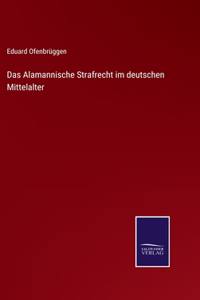 Das Alamannische Strafrecht im deutschen Mittelalter