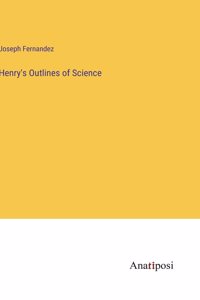 Henry's Outlines of Science