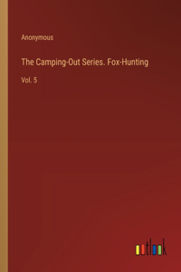 Camping-Out Series. Fox-Hunting