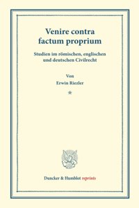 Venire Contra Factum Proprium: Studien Im Romischen, Englischen Und Deutschen Civilrecht