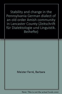 Stability and Change in the Pennsylvania German Dialect of an Old Order Amish Community in Lancaster County
