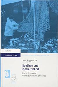 Raubbau Und Meerestechnik: Die Rede Von Der Unerschopflichkeit Der Meere
