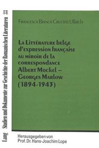 La Litterature belge d'expression francaise au miroir de la correspondance Albert Mockel - Georges Marlow (1894 - 1943)
