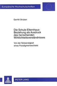 Die Schule-Elternhaus-Beziehung ALS Ausdruck Des Herrschenden Wirklichkeitsverstaendnisses