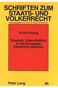 Towards Liberalisation of the European Electricity Markets