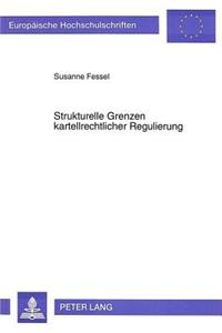 Strukturelle Grenzen kartellrechtlicher Regulierung