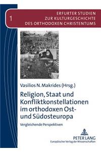 Religion, Staat Und Konfliktkonstellationen Im Orthodoxen Ost- Und Suedosteuropa